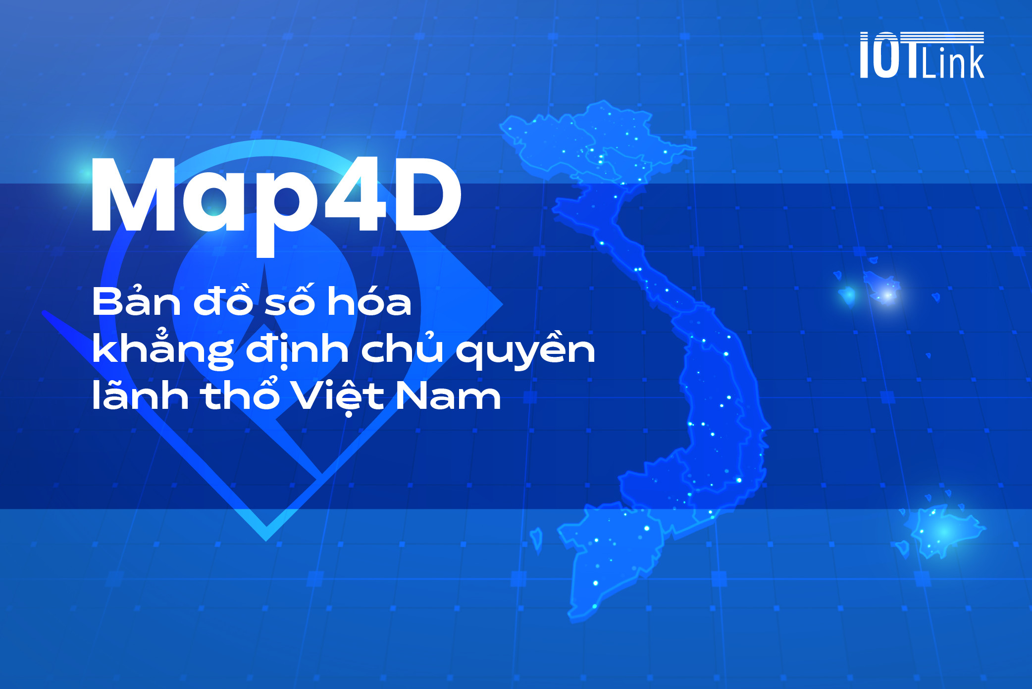 Map4D - Bản đồ số hóa khẳng định chủ quyền lãnh thổ Việt Nam