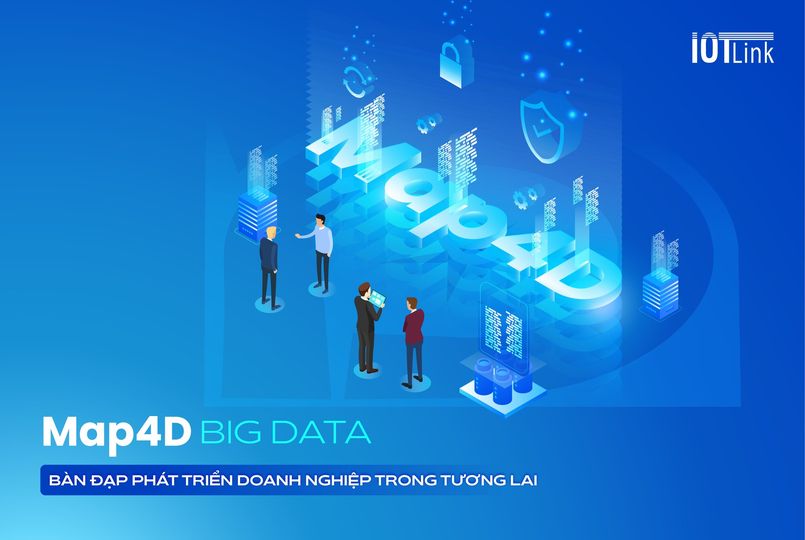 Bản đồ số Map4D với Big Data là bàn đạp phát triển doanh nghiệp trong tương lai