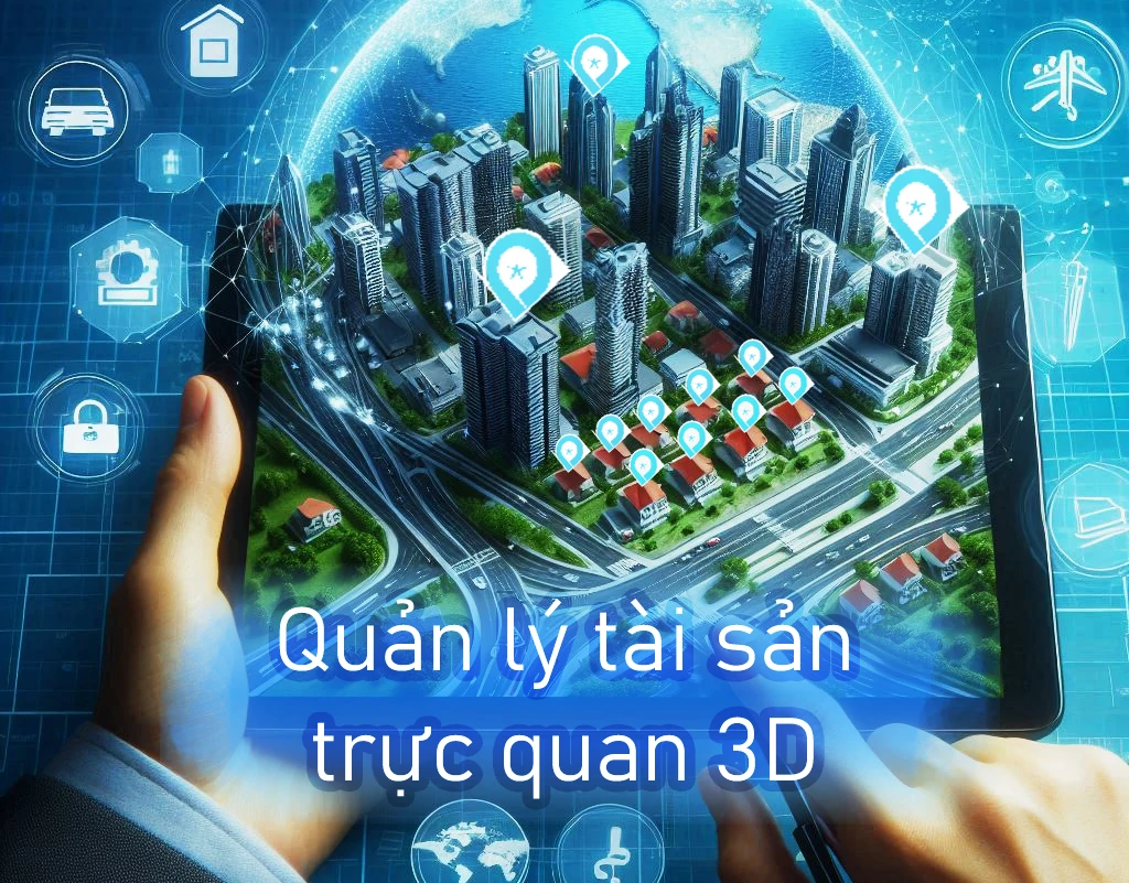 Quản lý tài sản trực quan trên nền bản đồ số 3D của Map4D